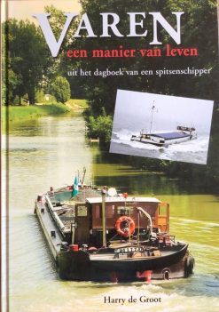 Varen een manier van leven - uit het dag van een spitsenschipper - Harry de Groot