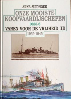 Onze mooiste Koopvaardijschepen Deel 6 1939-1945 - Varen voor de Vrijheid (II) - Arne Zuidhoek