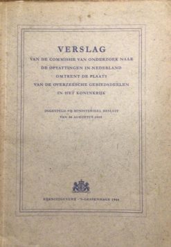 Verslag van de commissie van onderzoek naar de opvattingen in Nederland omtrent de plaats van de Overzeesche gebiedsdelen in het koninkrijk