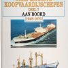 Onze mooiste Koopvaardijschepen Deel 7 1945-1970 Aan Boord - Arne Zuidhoek