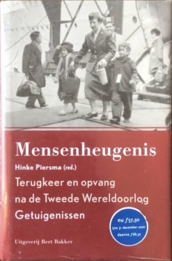 Mensenheugenis - Terugkeer en opvang na de Tweede Wereldoorlog Getuigenissen - Hinke Piersma