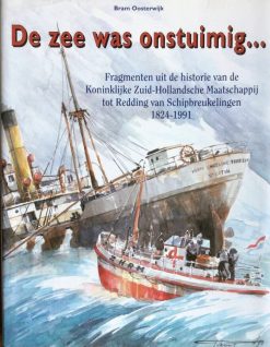 De zee was onstuimig - Fragmenten uit de historie van de KZHM tot reddding van schipbreukelingen 1824-1991 - Bram Oosterwijk