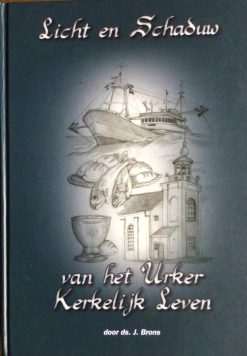 Licht en Schaduw van het Urker Kerkelijk Leven - Ds. J. Brons