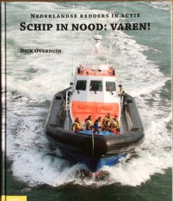 Schip in nood: Varen! Nederlandse redders in actie - Dick Overduin