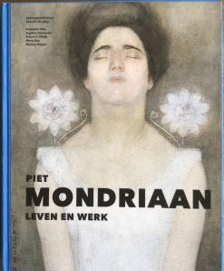 Piet Mondriaan Leven en Werk - Cees W. de Jong