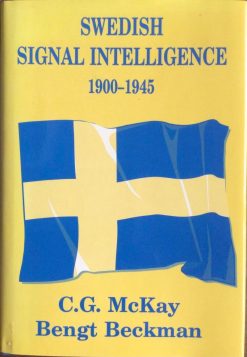 Swedish Signal Intelligence 1900-1945 -C.G. McKay and Bengt Beckman