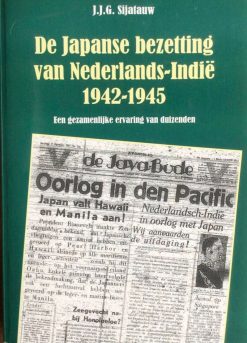 De Japanse bezetting van Nederlands-Indië 1942-1945 - J.J.G. Sijatauw