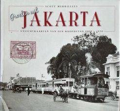 Groeten uit Jakarta - ansichtkaarten van een hoofdstad 1900-1950 - Scott Merrillees
