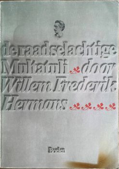 De raadselachtige Multatuli - Willem Frederik Hermans
