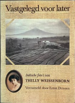 Vastgelegd voor later - Indische foto's van Thilly Weissenborn - Ernst Drissen