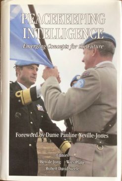 Peacekeeping intelligence Emerging concepts for the future - Ben de Jong Wies Platje en Robert David Steele