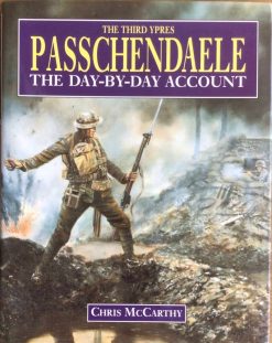The Third Ypres Passchendaele - The day-by-day account - Chris McCarthy