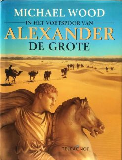 In het voetspoor van Alexander de Grote - Michael Wood