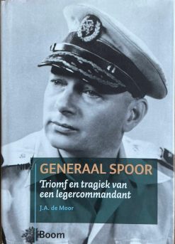 Generaal spoor - Triomf en tragiek van een legercommandant - J.A. de Moor