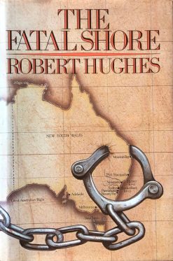 The Fatal Shore - Robert Hughes