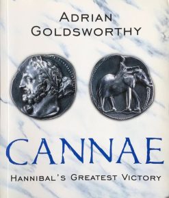 Cannae - Hanibal's Ggreatest Victory - Adrian Goldsworthy