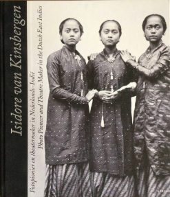 Isodore van Kinsbergen - Fotopionier en theatermaker in Nederlands/Indië