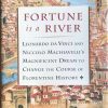 Fortune is a River - Leonardo Da Vinci and Niccolò Machiavelli's, magnificent Dream to change the Course of Florentine History