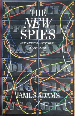 The new Spies - Exploring the Frontiers of Espionage - James Adams