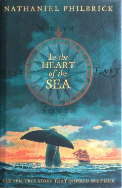 In the Heart of the Sea - The Epic true Story that inspired Moby Dick - Nathaniel Philbrick