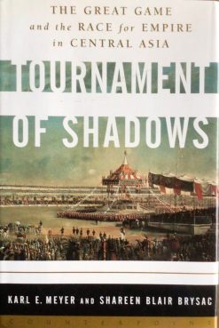 Tournament of shadows - The great Game and the race for empire in Central Asia - Karl E Meyer and Shareen Blair Brysac