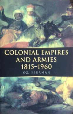 Colonial Empires and Armies 1815-1960 - V.G. Kiernan