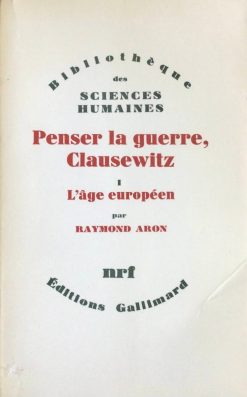 Penser la Guerre Clausewitz I en II Lâge Planétaire - Raymond Aron (2 delen)