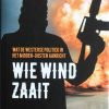 Wie wind zaait  - Wat de Westerse politiek in het Midden-Oosten aanricht - Michael Lüders