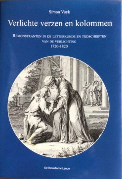 Verlichte verzen en kolommen - remonstranten en de letterkunde en tijdschriften van de verlichting - Simon Vuyk1720-1820