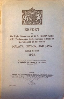 Report bij the right honourable W.G.A. Ormsby Gore M.P. on his visit to Malaya, Ceylon, and Java during the year 1928