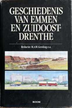 Geschiedenis van Emmen en Zuidoost-Drenthe	M.A.W. Gerding e.a.