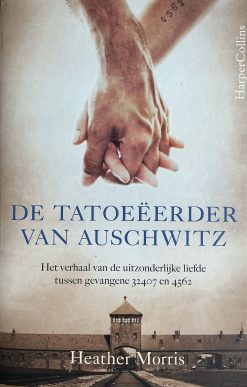 De Tatoeëerder van Auschwitz - Het verhaal van de uitzonderlijke liefde tussen de gevangene 32407 en 4562 - Heather Morris