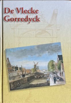 De Vlecke Gorredyck - J.J. Spaht van der Hoek en Joh. Frieswijk