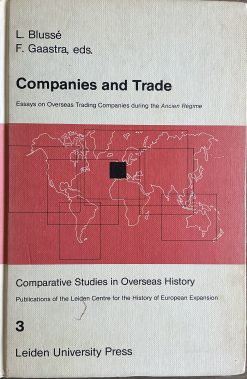 Companies and Trade - Essays on overseas Trading Companies during the ancien Régime - L. Blussé en F. Gaastra