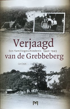 Verjaagd van de Grebbeberg - een familiegeschiedenis van 1940-1945 - Cor Crum